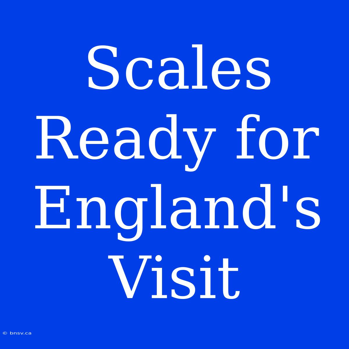 Scales Ready For England's Visit