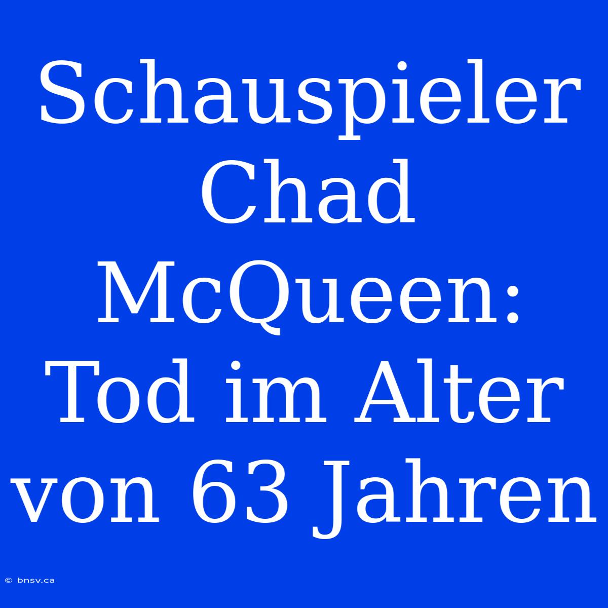 Schauspieler Chad McQueen: Tod Im Alter Von 63 Jahren