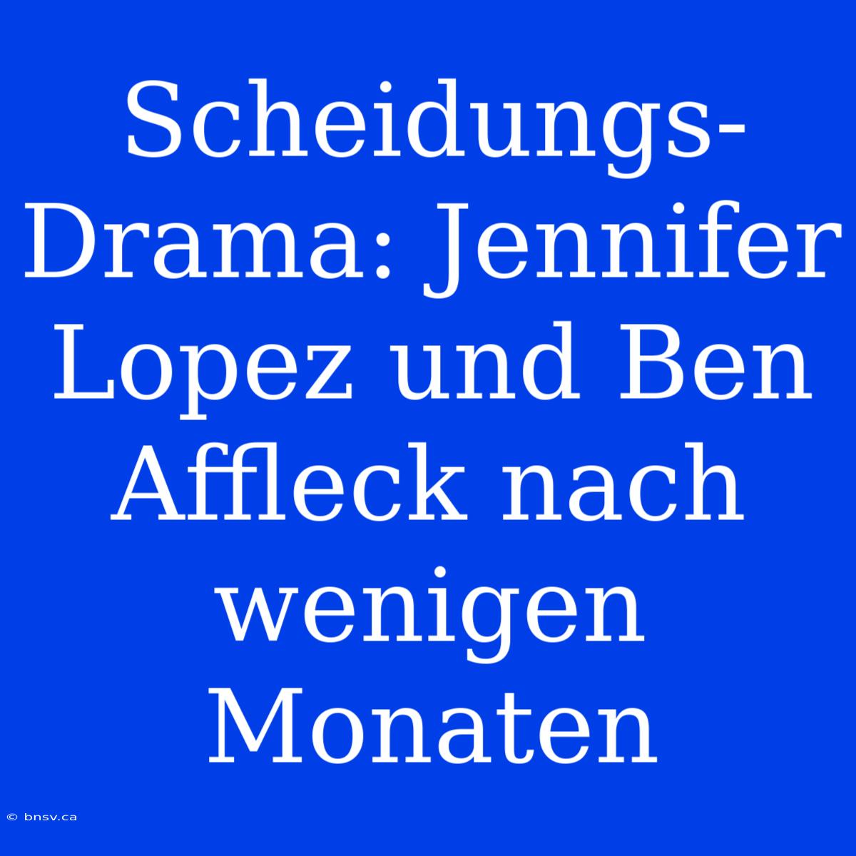 Scheidungs-Drama: Jennifer Lopez Und Ben Affleck Nach Wenigen Monaten