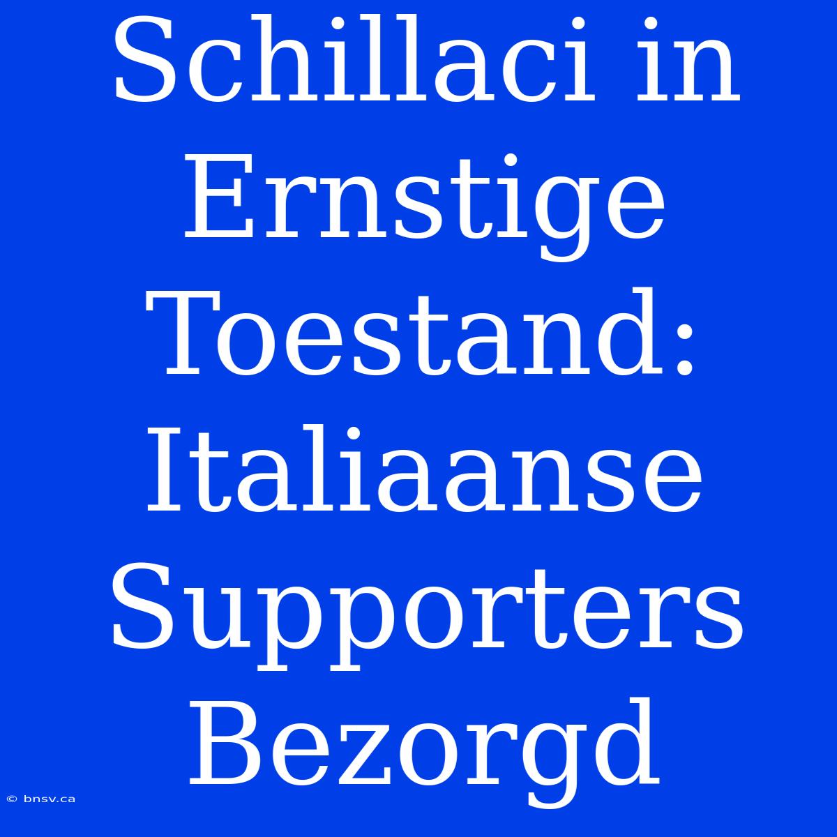 Schillaci In Ernstige Toestand: Italiaanse Supporters Bezorgd