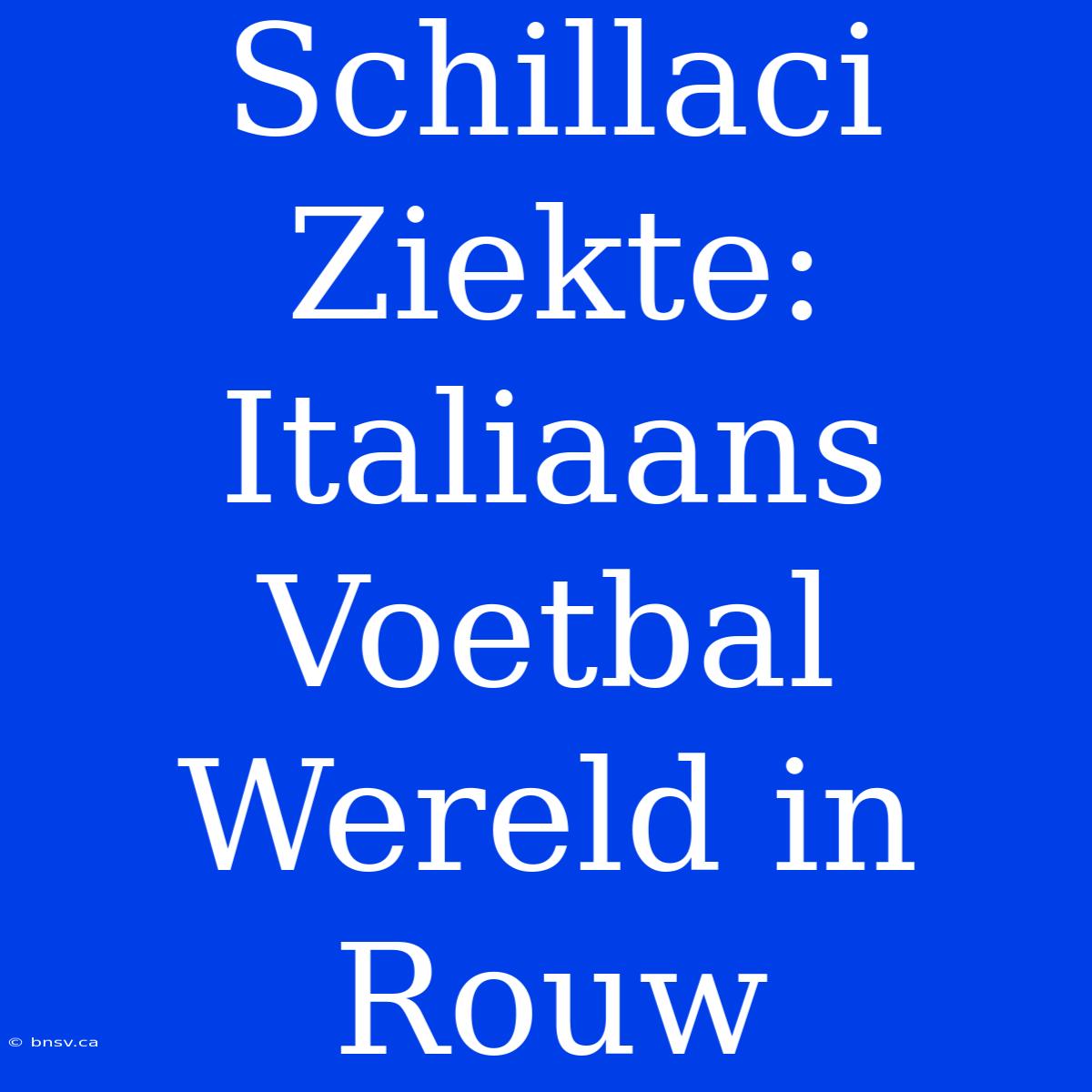 Schillaci Ziekte: Italiaans Voetbal Wereld In Rouw