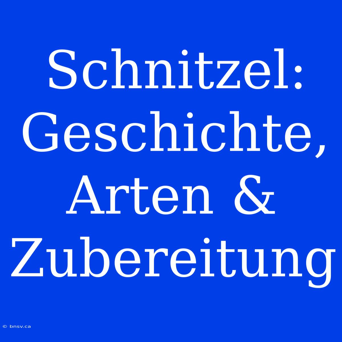 Schnitzel: Geschichte, Arten & Zubereitung