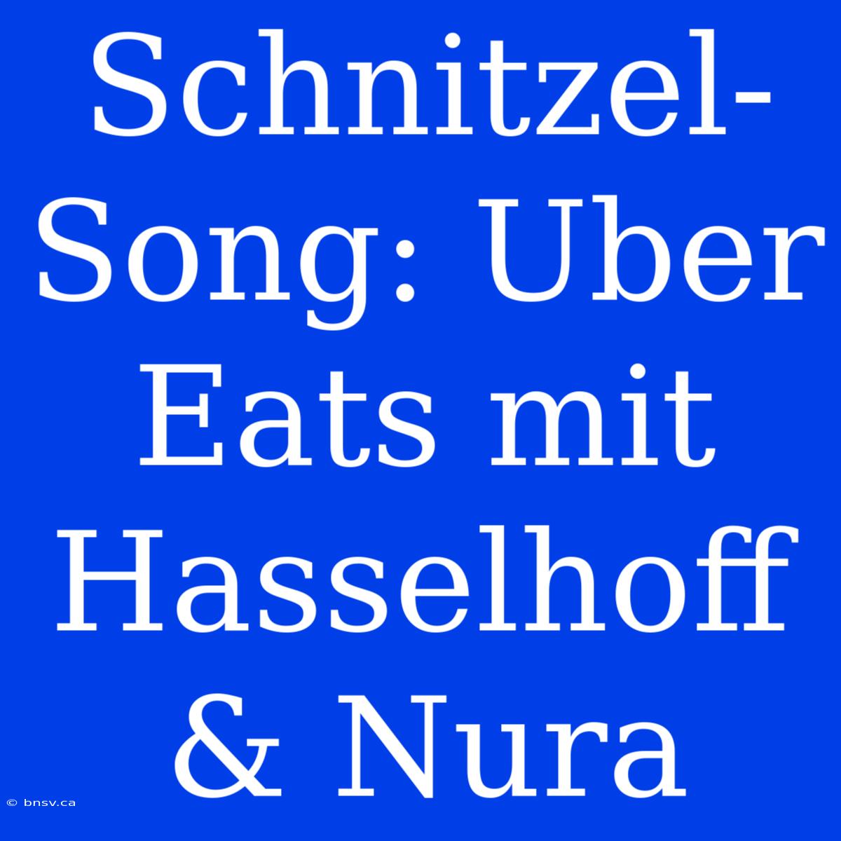 Schnitzel-Song: Uber Eats Mit Hasselhoff & Nura