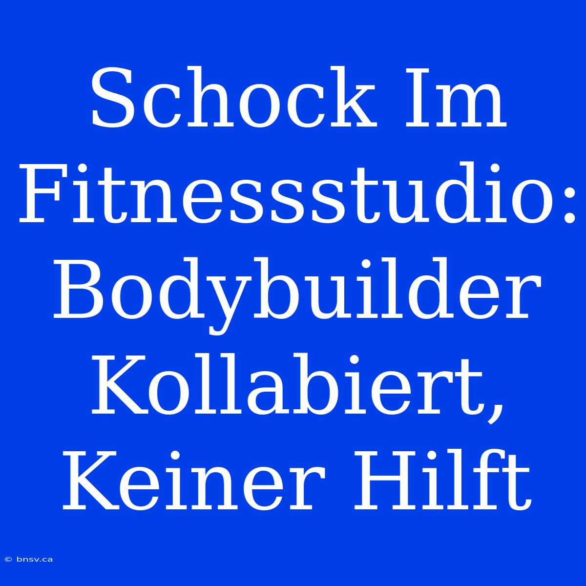 Schock Im Fitnessstudio: Bodybuilder Kollabiert, Keiner Hilft