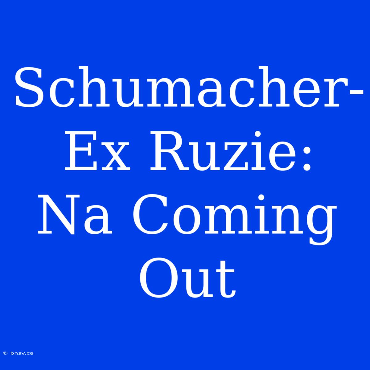 Schumacher-Ex Ruzie:  Na Coming Out