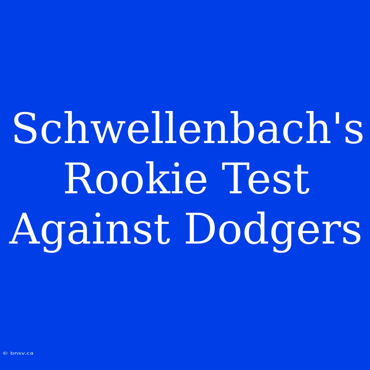 Schwellenbach's Rookie Test Against Dodgers