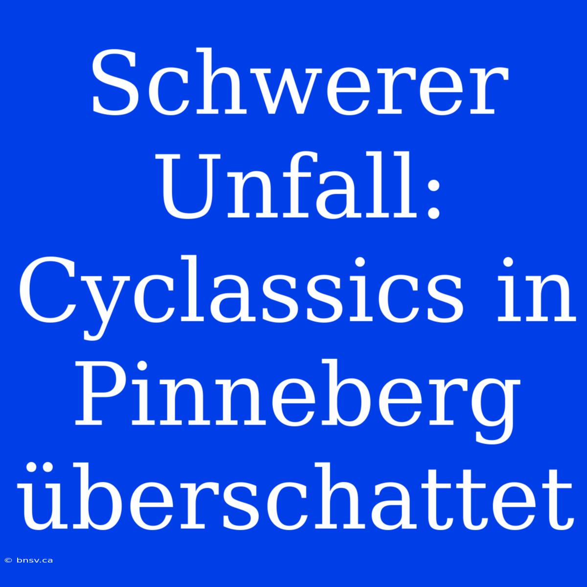 Schwerer Unfall: Cyclassics In Pinneberg Überschattet