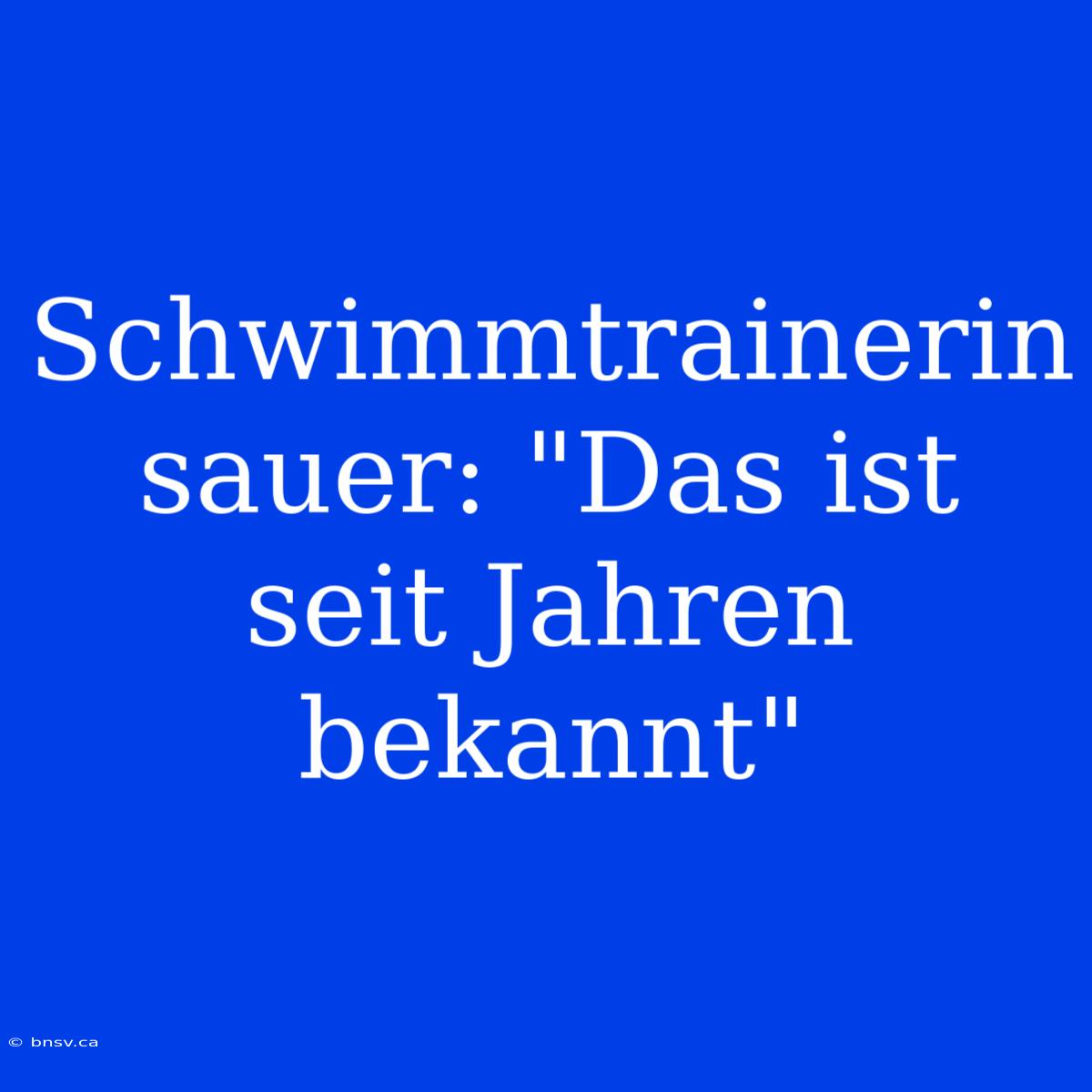 Schwimmtrainerin Sauer: 