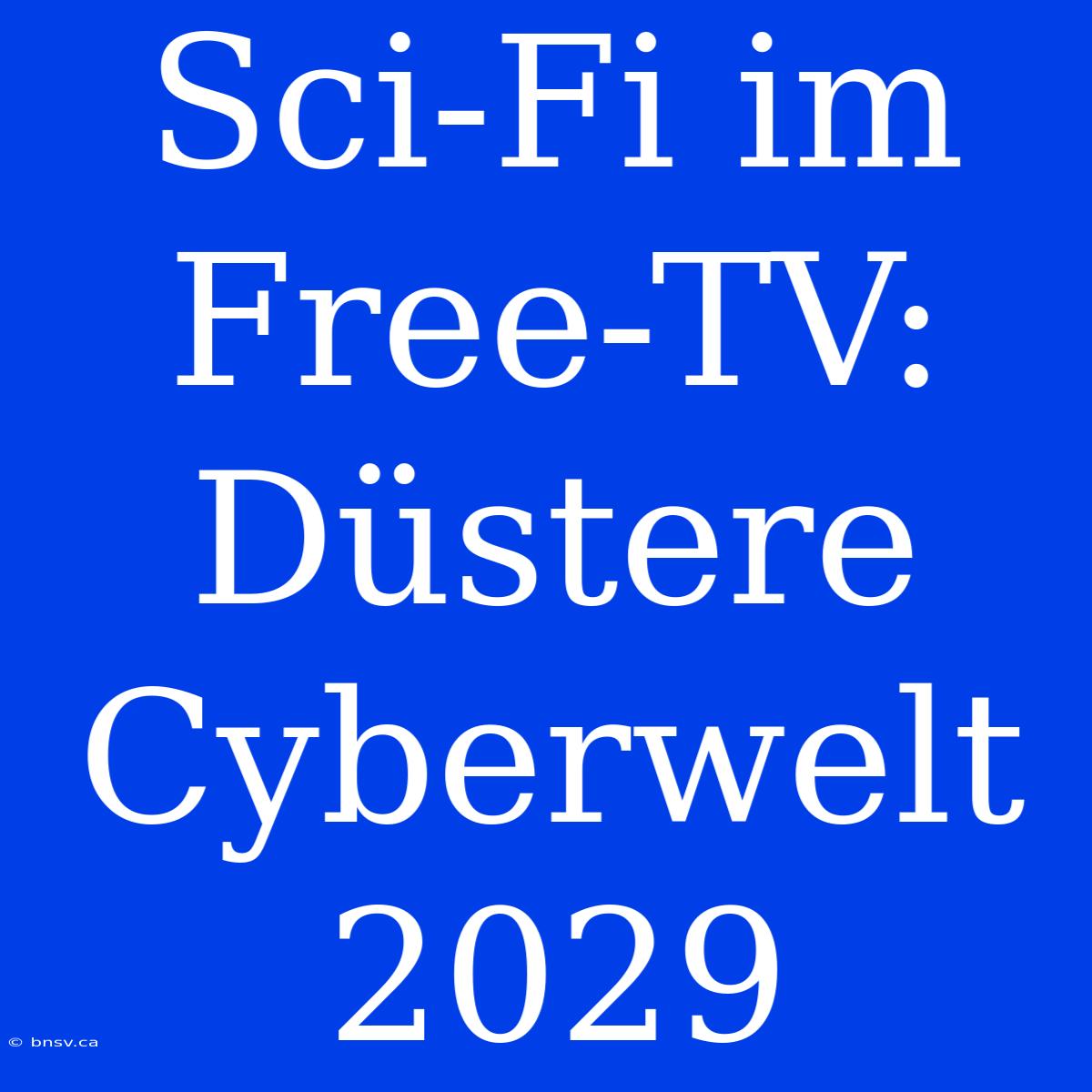 Sci-Fi Im Free-TV: Düstere Cyberwelt 2029