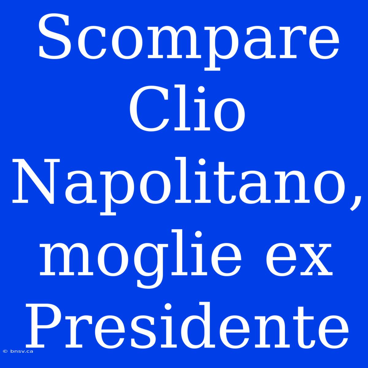 Scompare Clio Napolitano, Moglie Ex Presidente