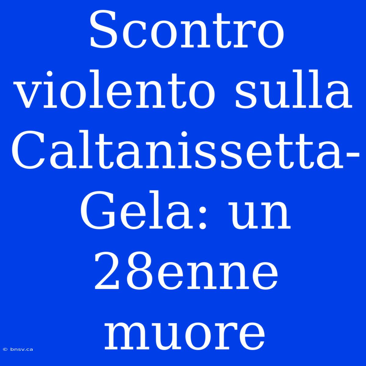 Scontro Violento Sulla Caltanissetta-Gela: Un 28enne Muore