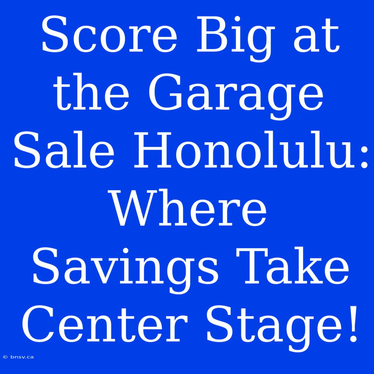 Score Big At The Garage Sale Honolulu: Where Savings Take Center Stage!