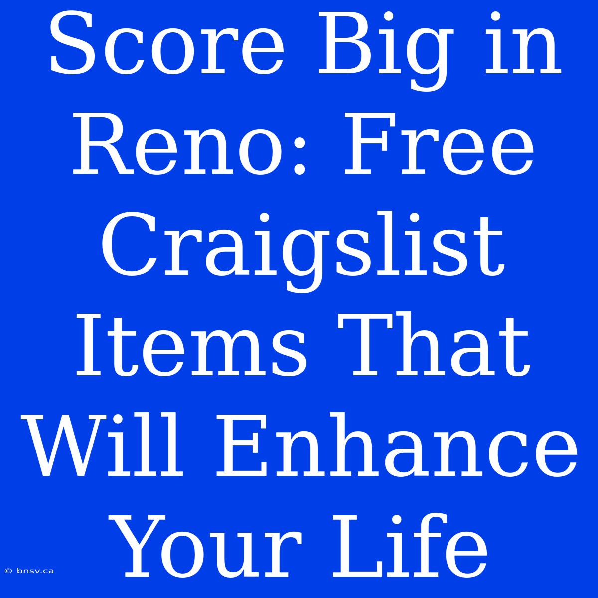 Score Big In Reno: Free Craigslist Items That Will Enhance Your Life