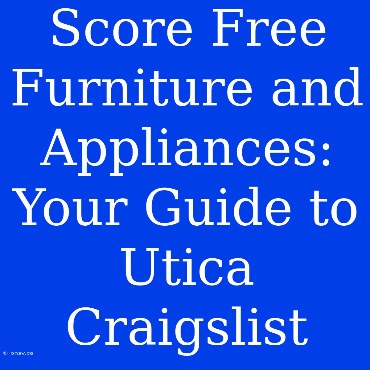 Score Free Furniture And Appliances: Your Guide To Utica Craigslist