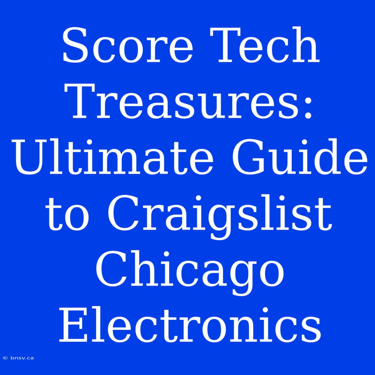 Score Tech Treasures: Ultimate Guide To Craigslist Chicago Electronics