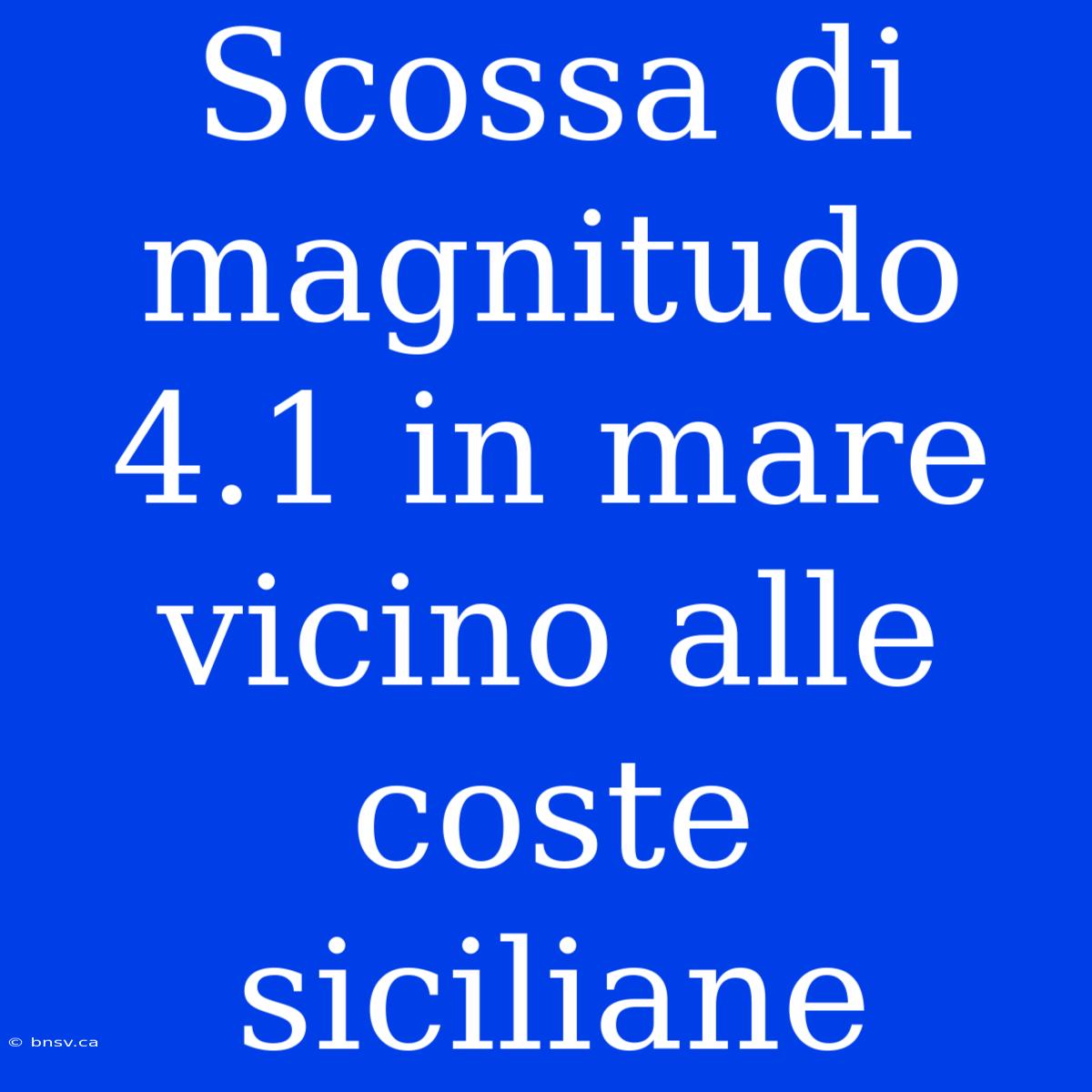 Scossa Di Magnitudo 4.1 In Mare Vicino Alle Coste Siciliane