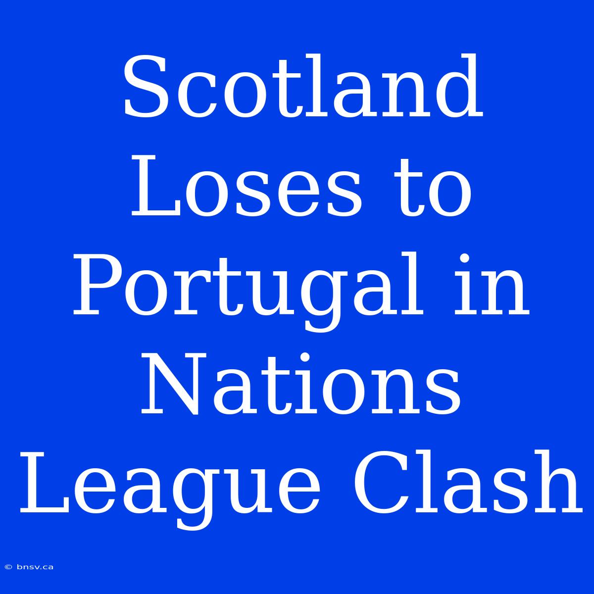 Scotland Loses To Portugal In Nations League Clash