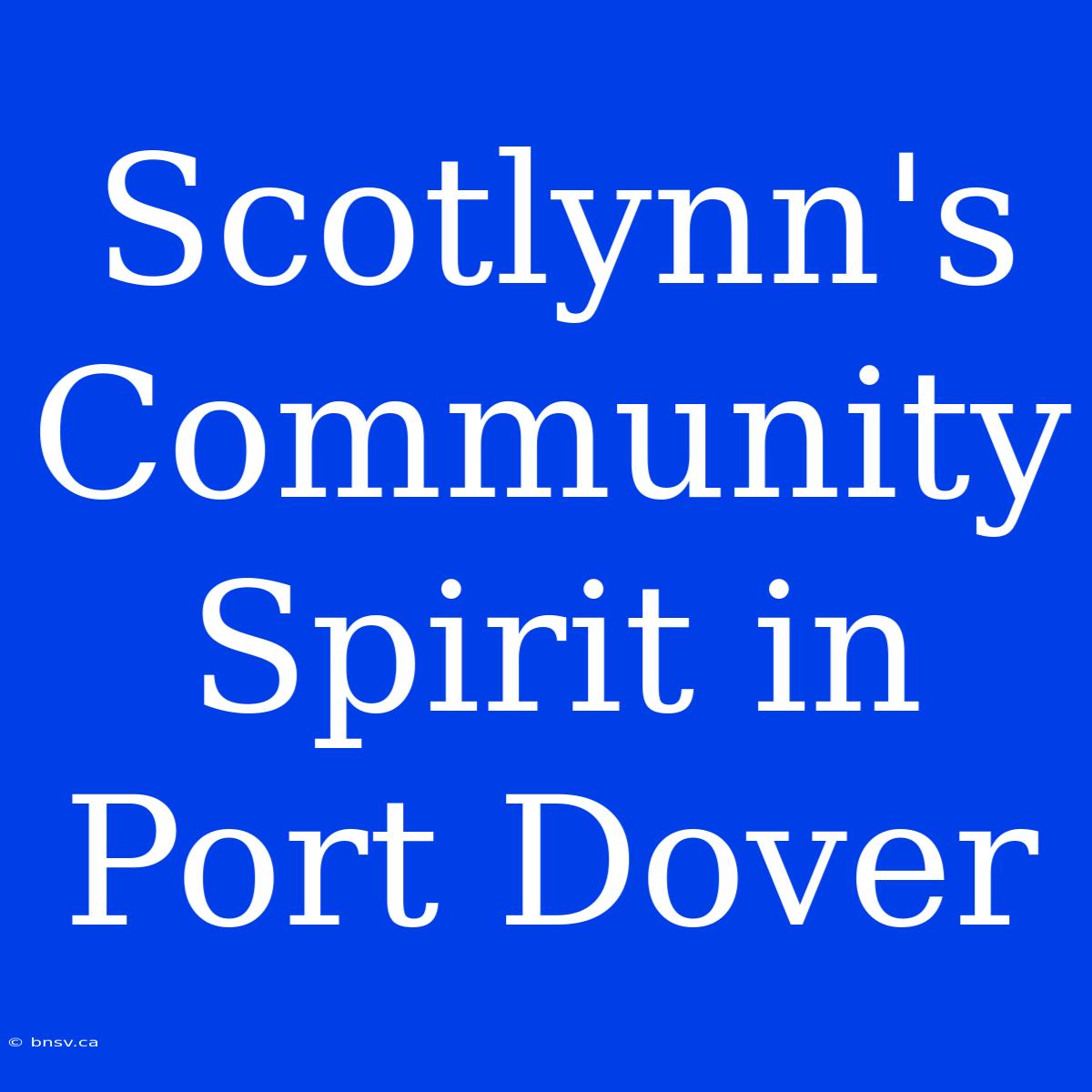 Scotlynn's Community Spirit In Port Dover