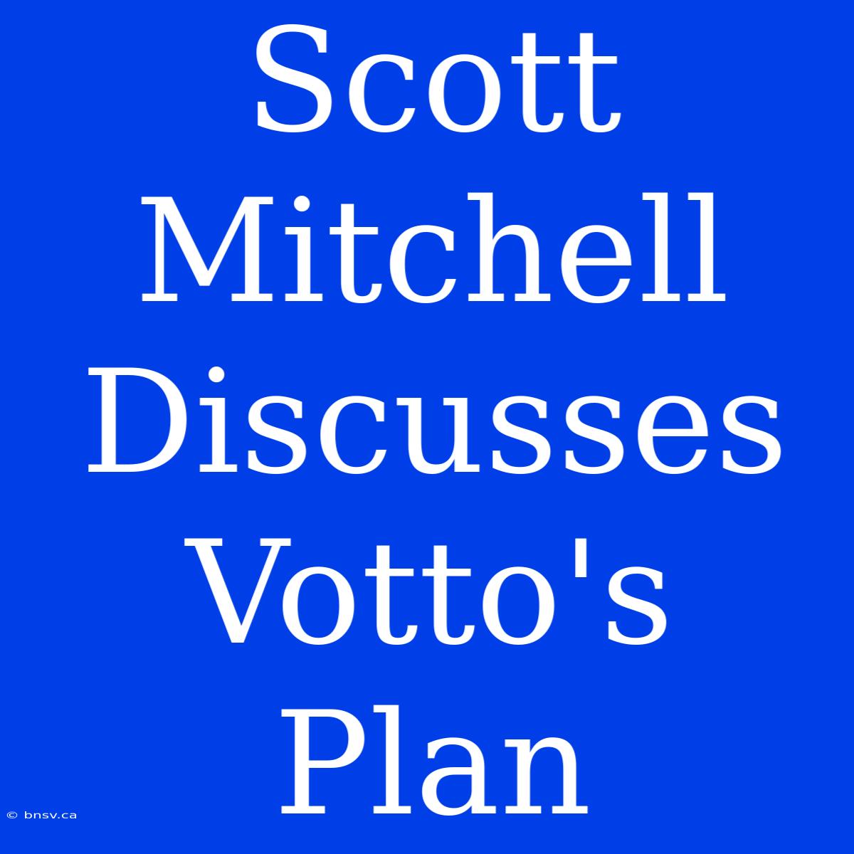 Scott Mitchell Discusses Votto's Plan