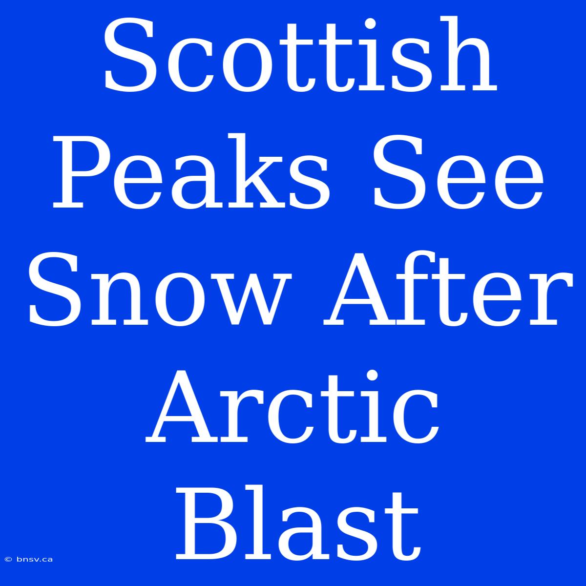 Scottish Peaks See Snow After Arctic Blast