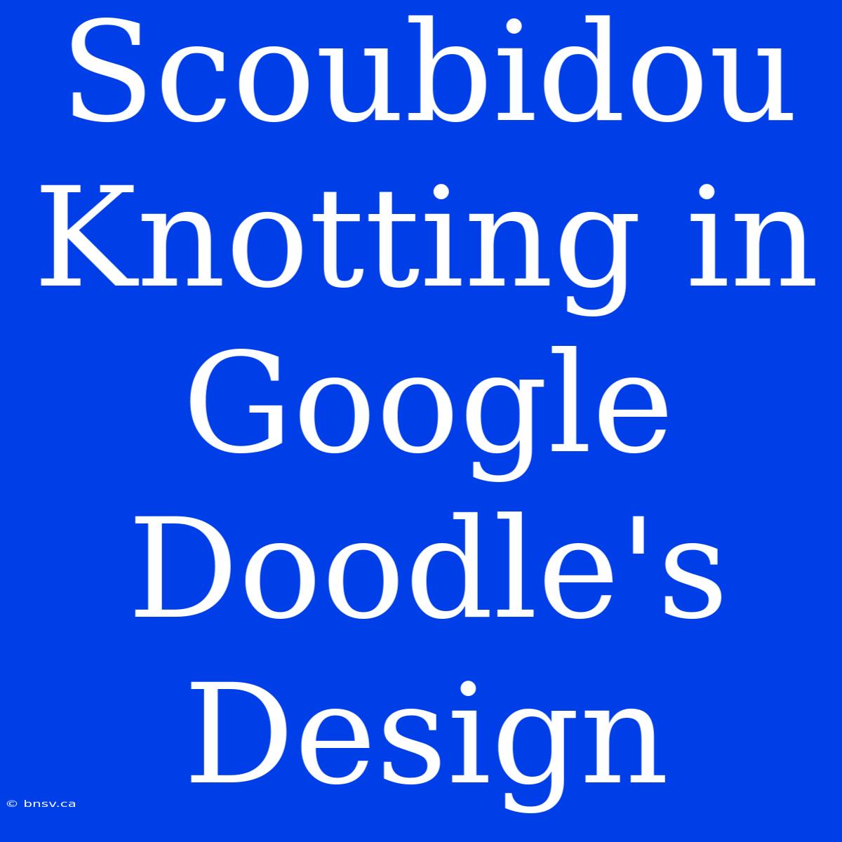 Scoubidou Knotting In Google Doodle's Design