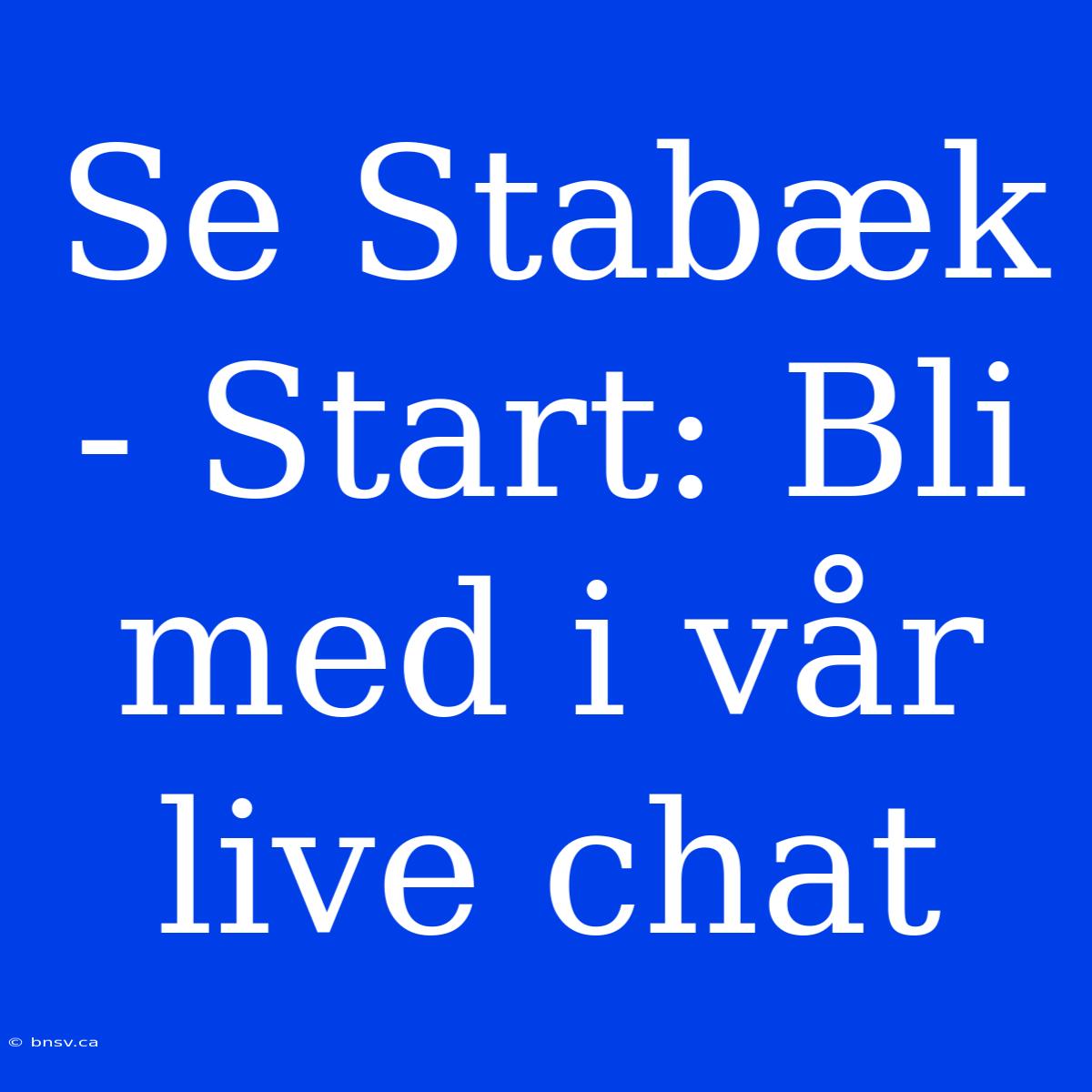 Se Stabæk - Start: Bli Med I Vår Live Chat