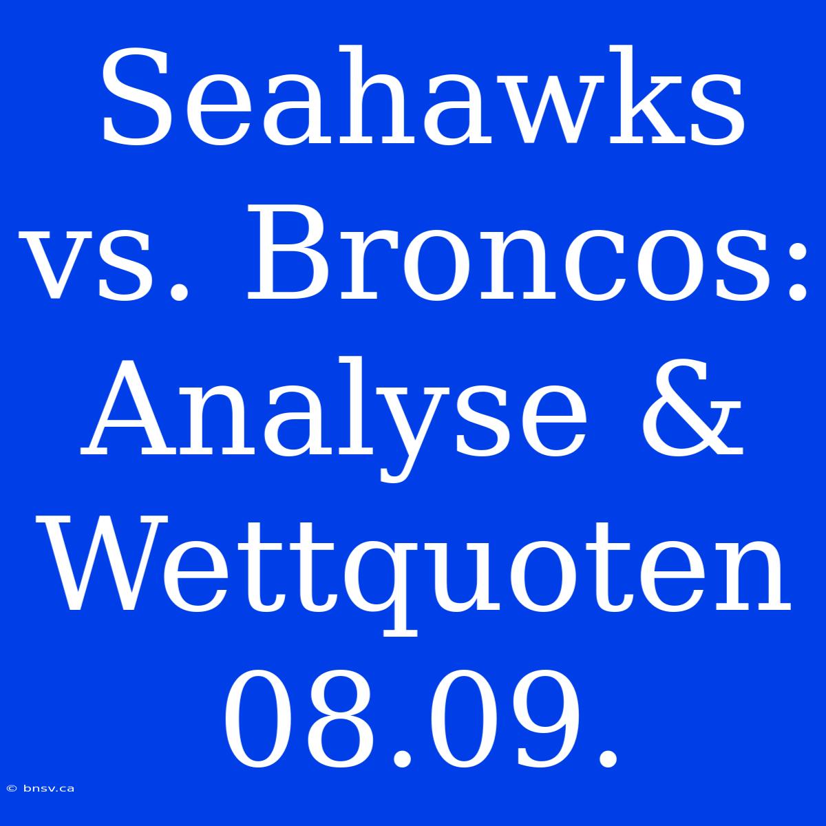 Seahawks Vs. Broncos: Analyse & Wettquoten 08.09.