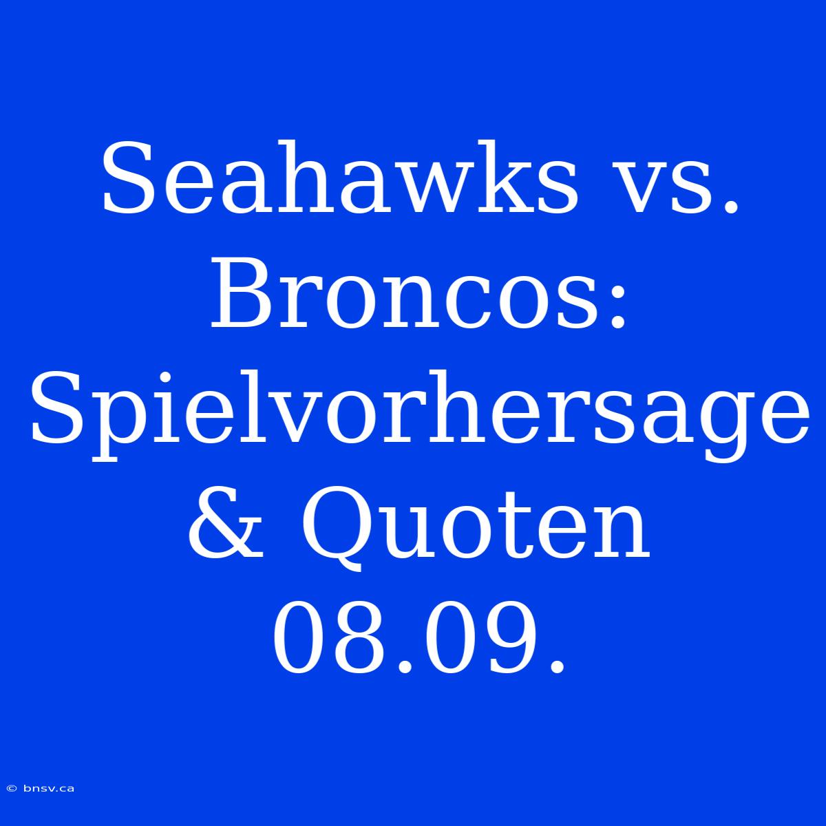 Seahawks Vs. Broncos: Spielvorhersage & Quoten 08.09.