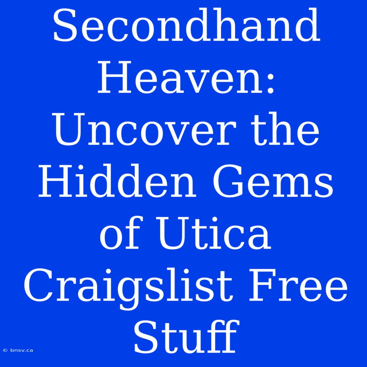 Secondhand Heaven: Uncover The Hidden Gems Of Utica Craigslist Free Stuff