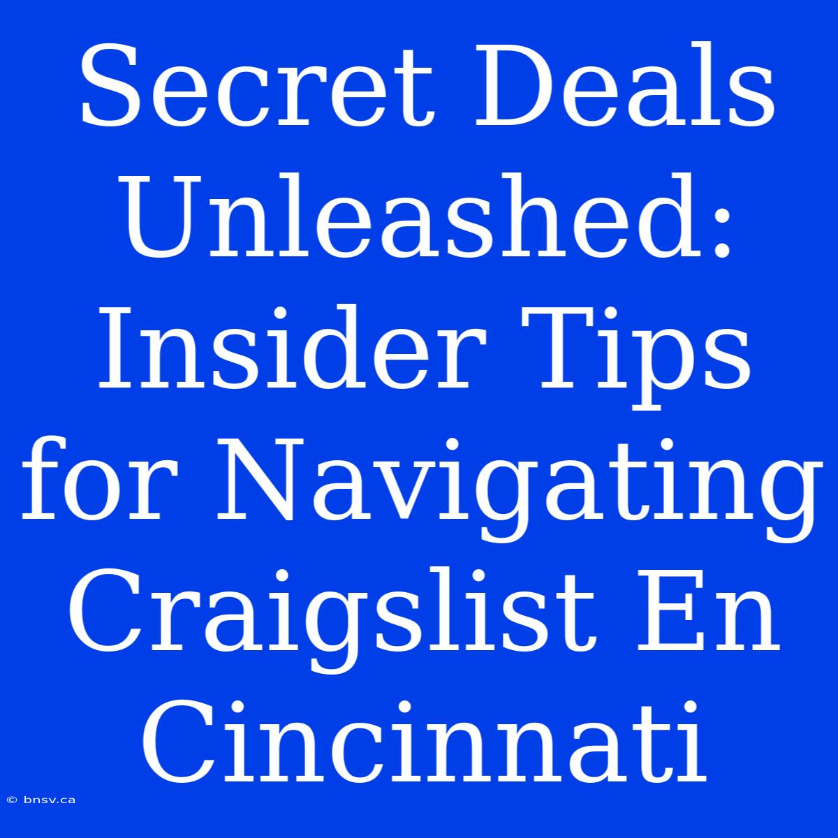 Secret Deals Unleashed: Insider Tips For Navigating Craigslist En Cincinnati