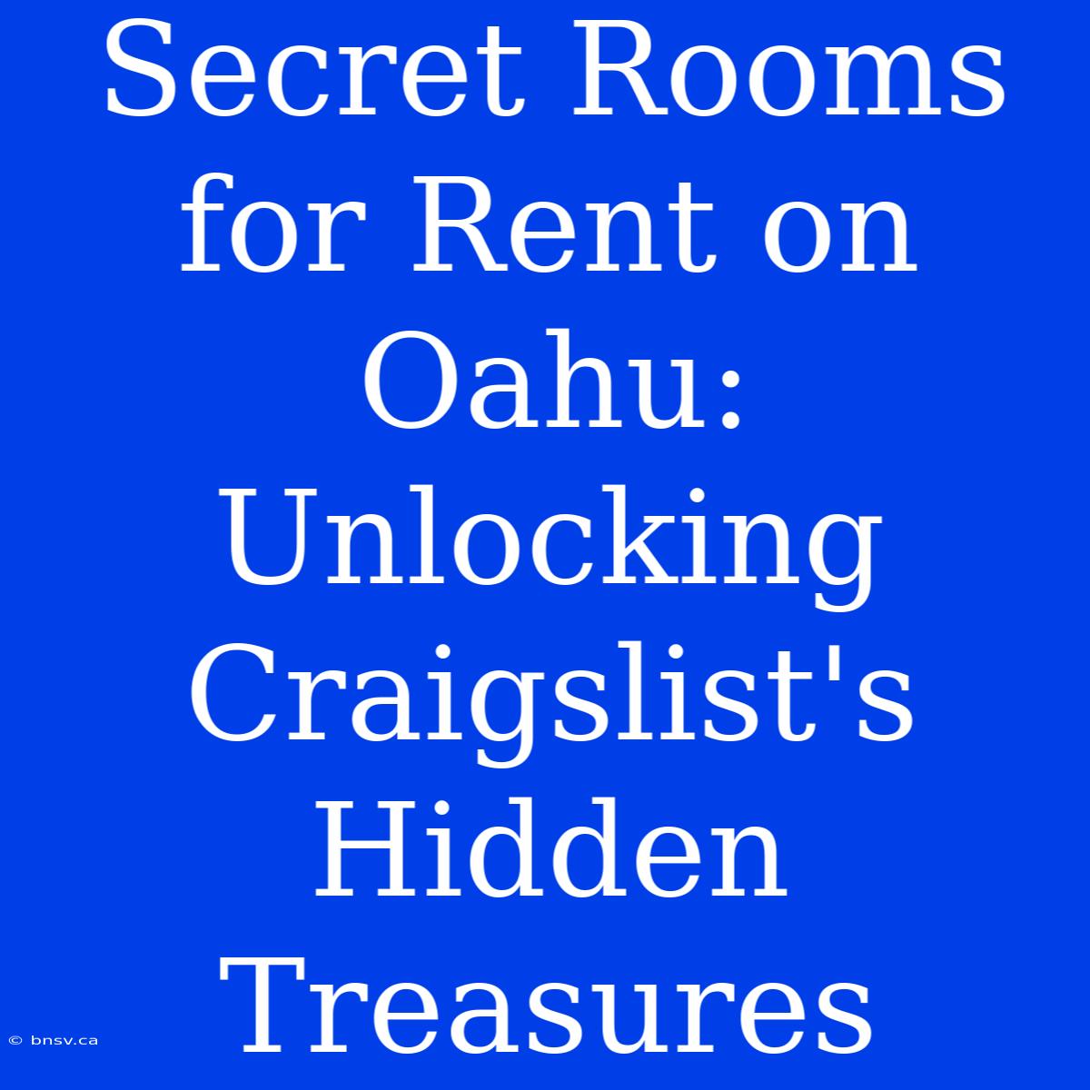 Secret Rooms For Rent On Oahu: Unlocking Craigslist's Hidden Treasures