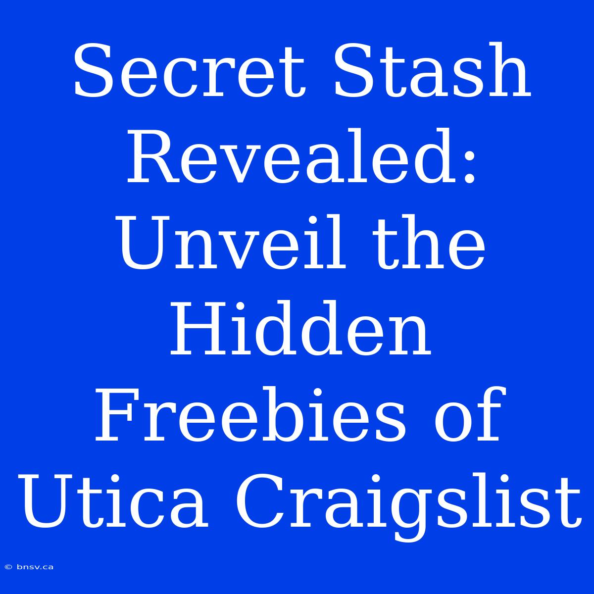 Secret Stash Revealed: Unveil The Hidden Freebies Of Utica Craigslist