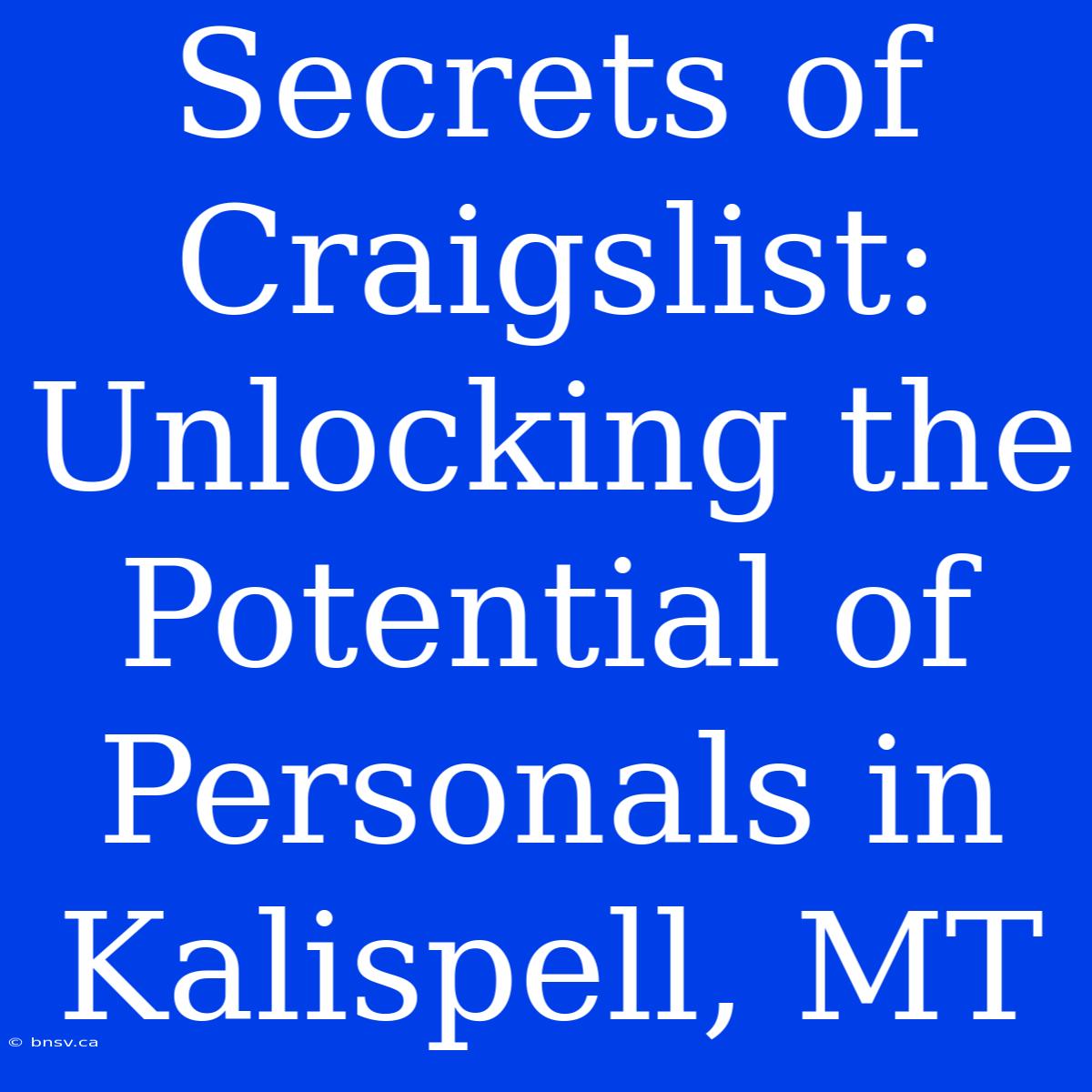 Secrets Of Craigslist: Unlocking The Potential Of Personals In Kalispell, MT