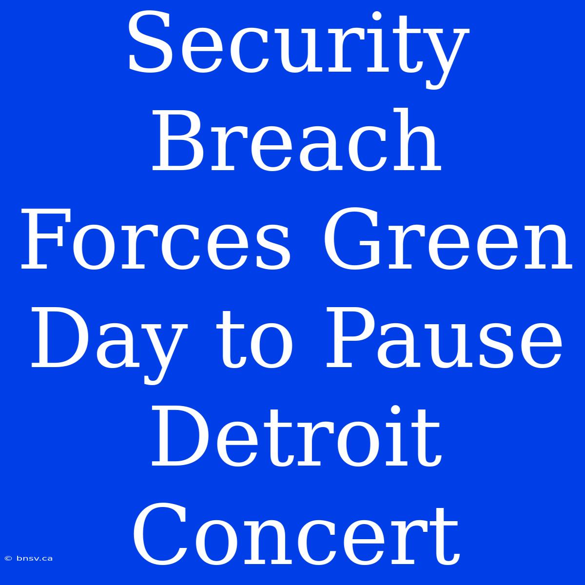 Security Breach Forces Green Day To Pause Detroit Concert