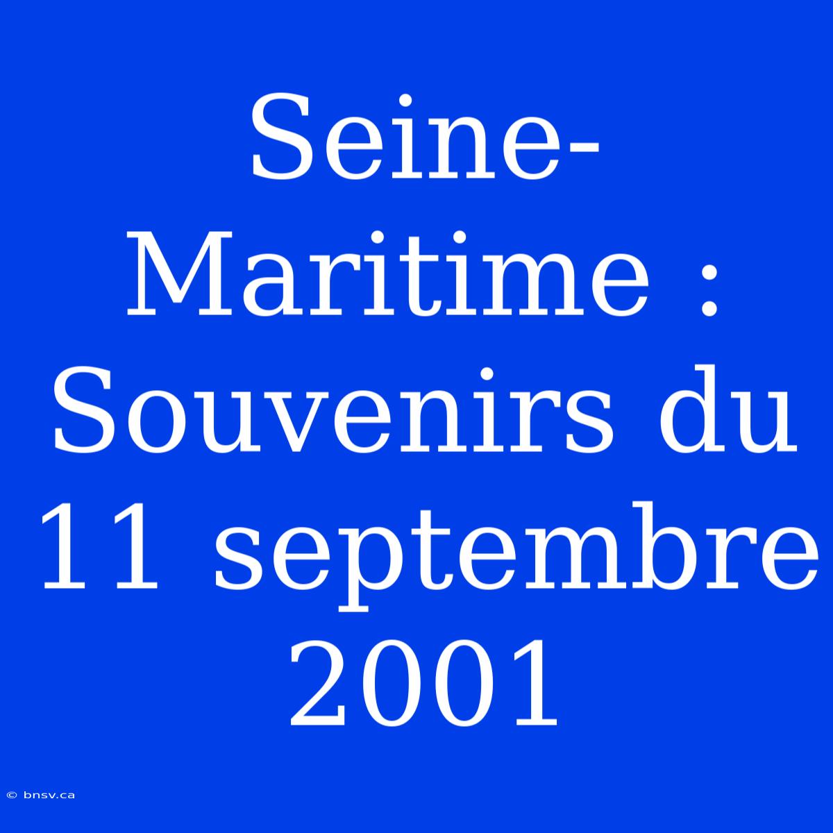 Seine-Maritime : Souvenirs Du 11 Septembre 2001