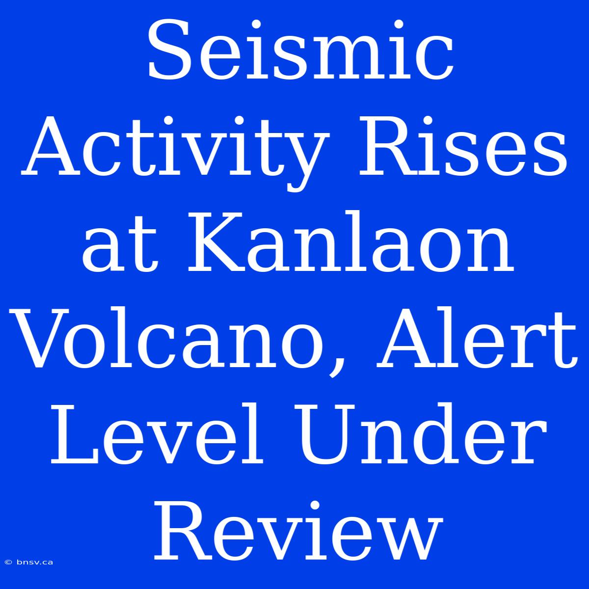 Seismic Activity Rises At Kanlaon Volcano, Alert Level Under Review