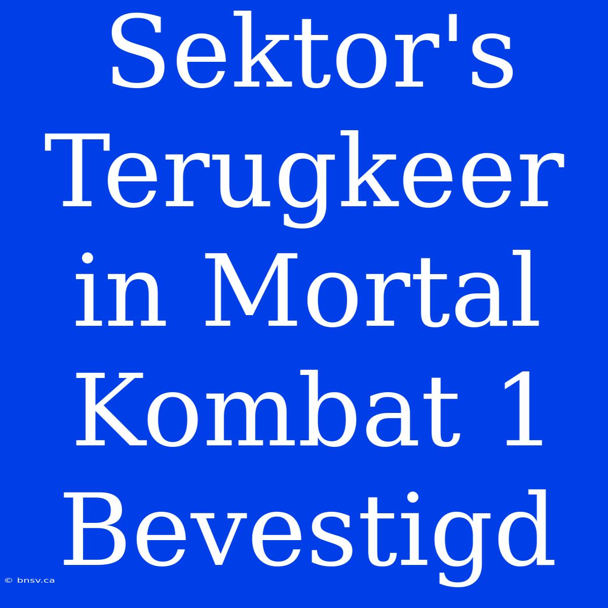 Sektor's Terugkeer In Mortal Kombat 1 Bevestigd