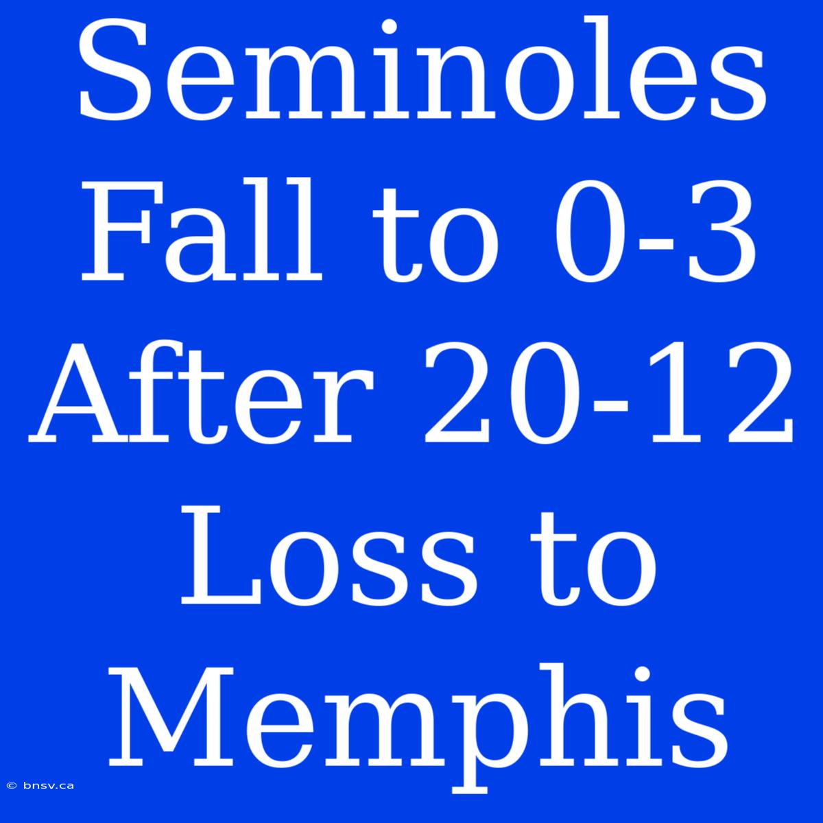 Seminoles Fall To 0-3 After 20-12 Loss To Memphis