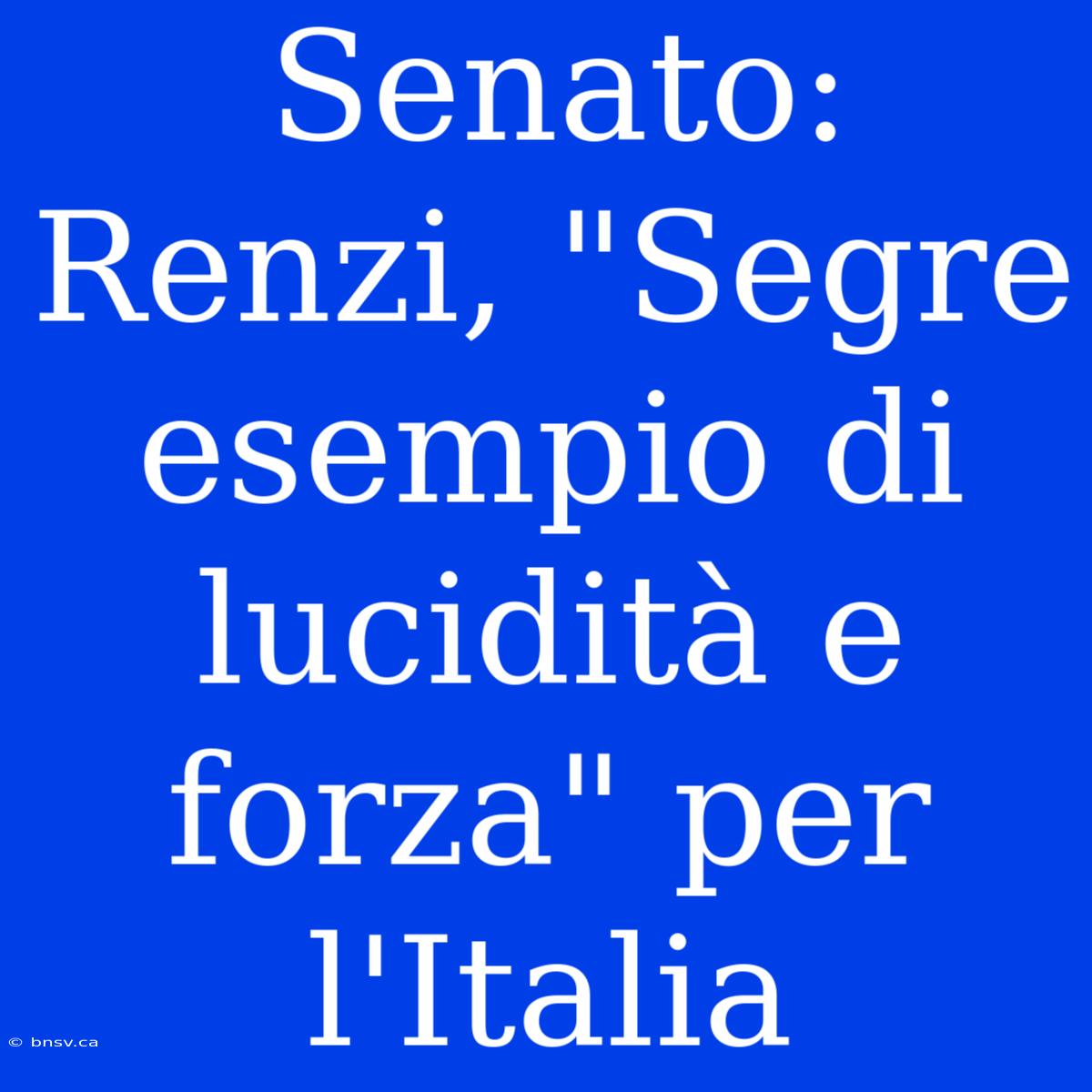 Senato: Renzi, 