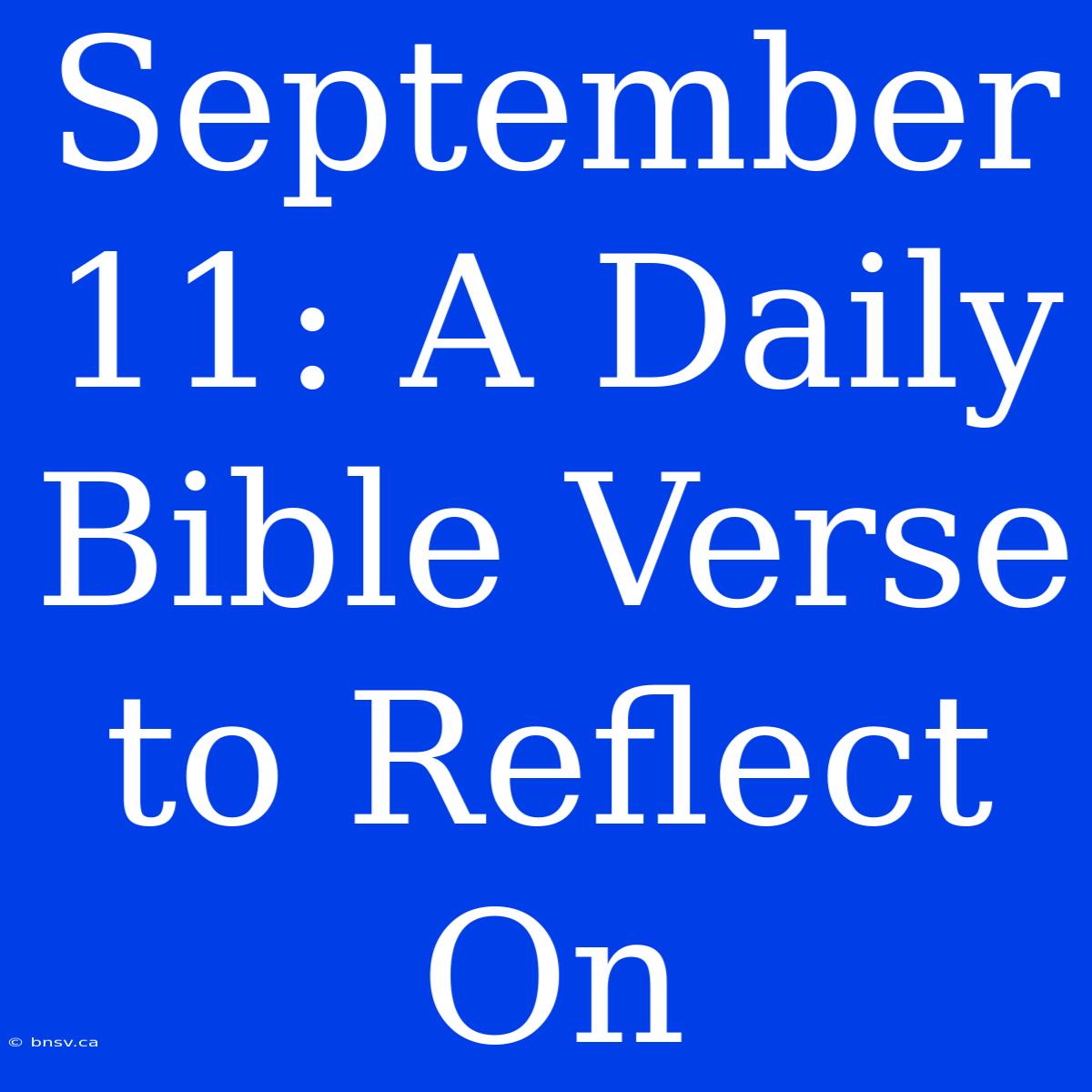 September 11: A Daily Bible Verse To Reflect On