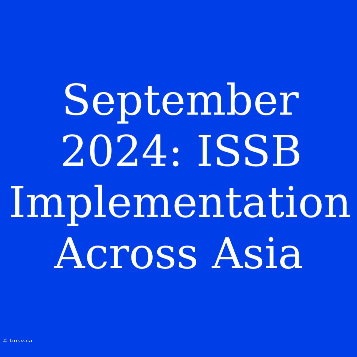 September 2024: ISSB Implementation Across Asia