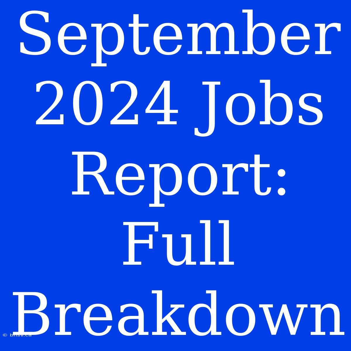 September 2024 Jobs Report: Full Breakdown