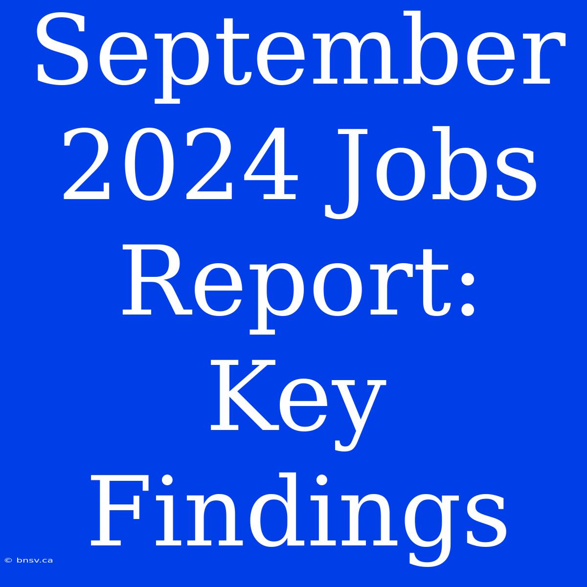 September 2024 Jobs Report: Key Findings