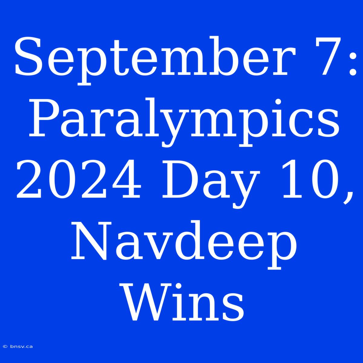 September 7: Paralympics 2024 Day 10, Navdeep Wins