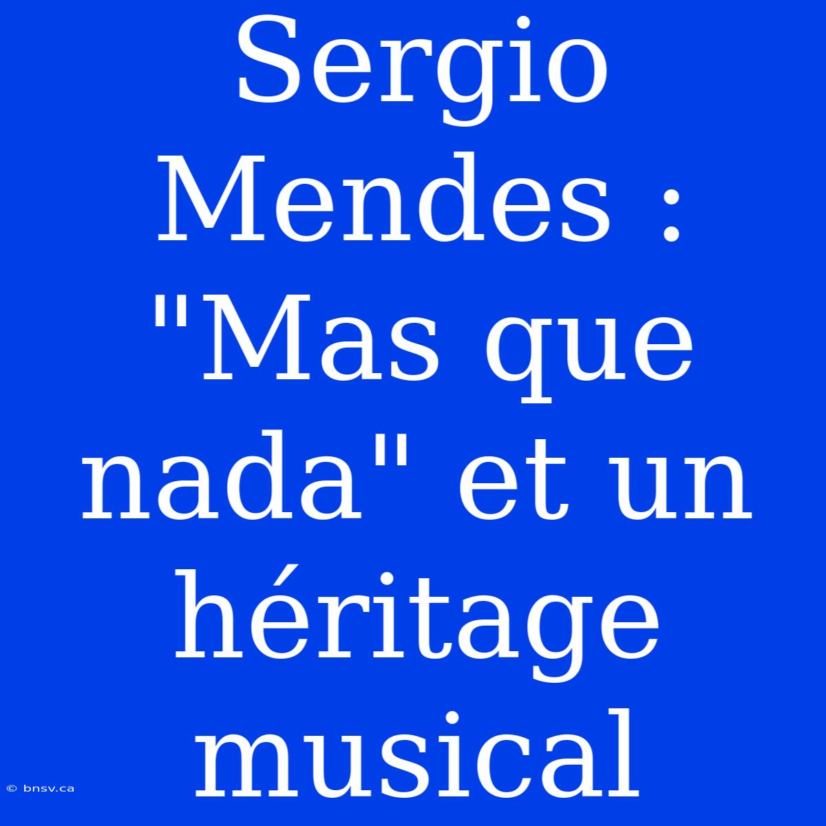 Sergio Mendes : 