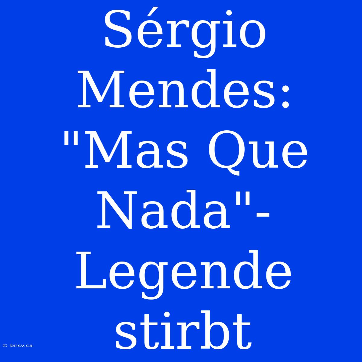 Sérgio Mendes: 