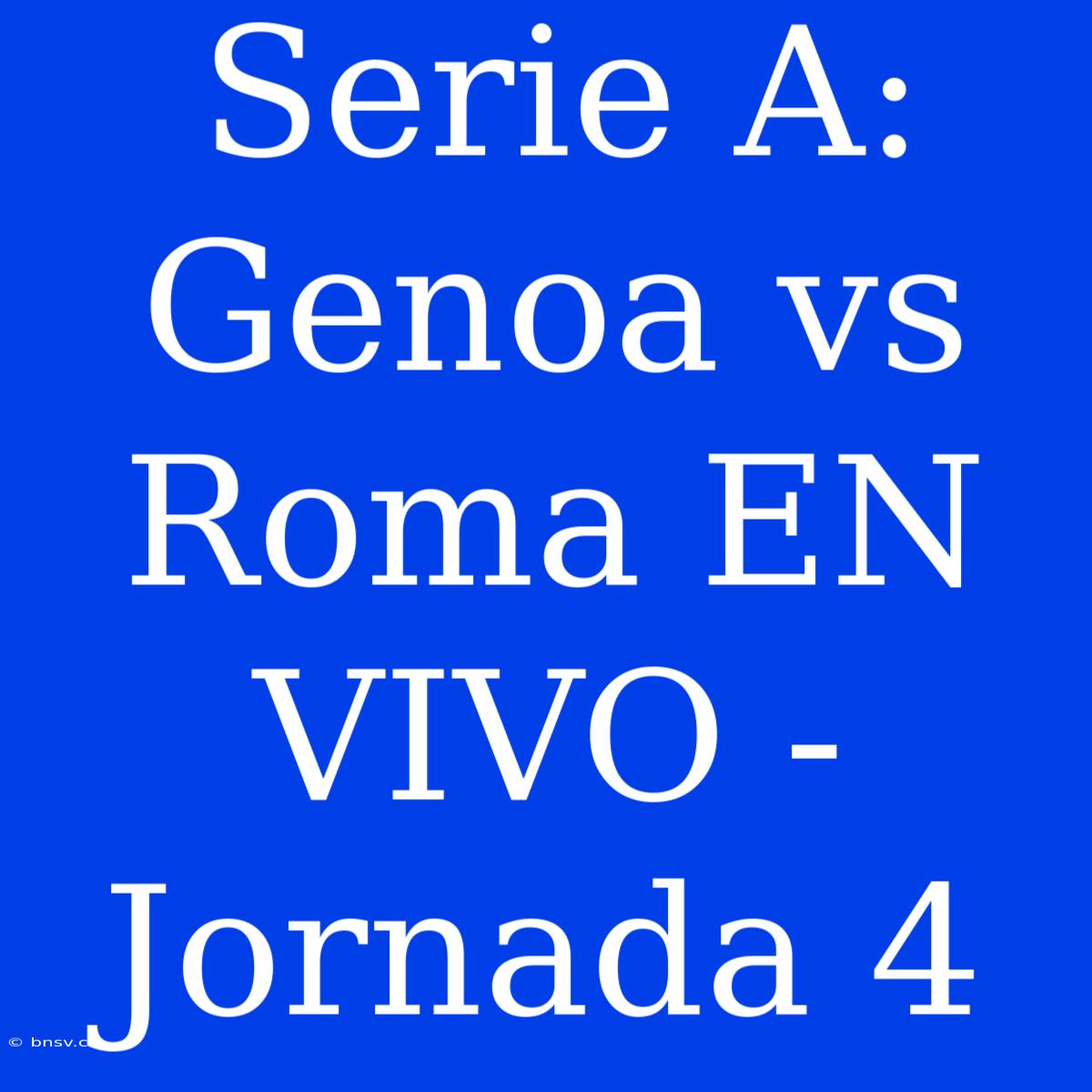 Serie A: Genoa Vs Roma EN VIVO - Jornada 4