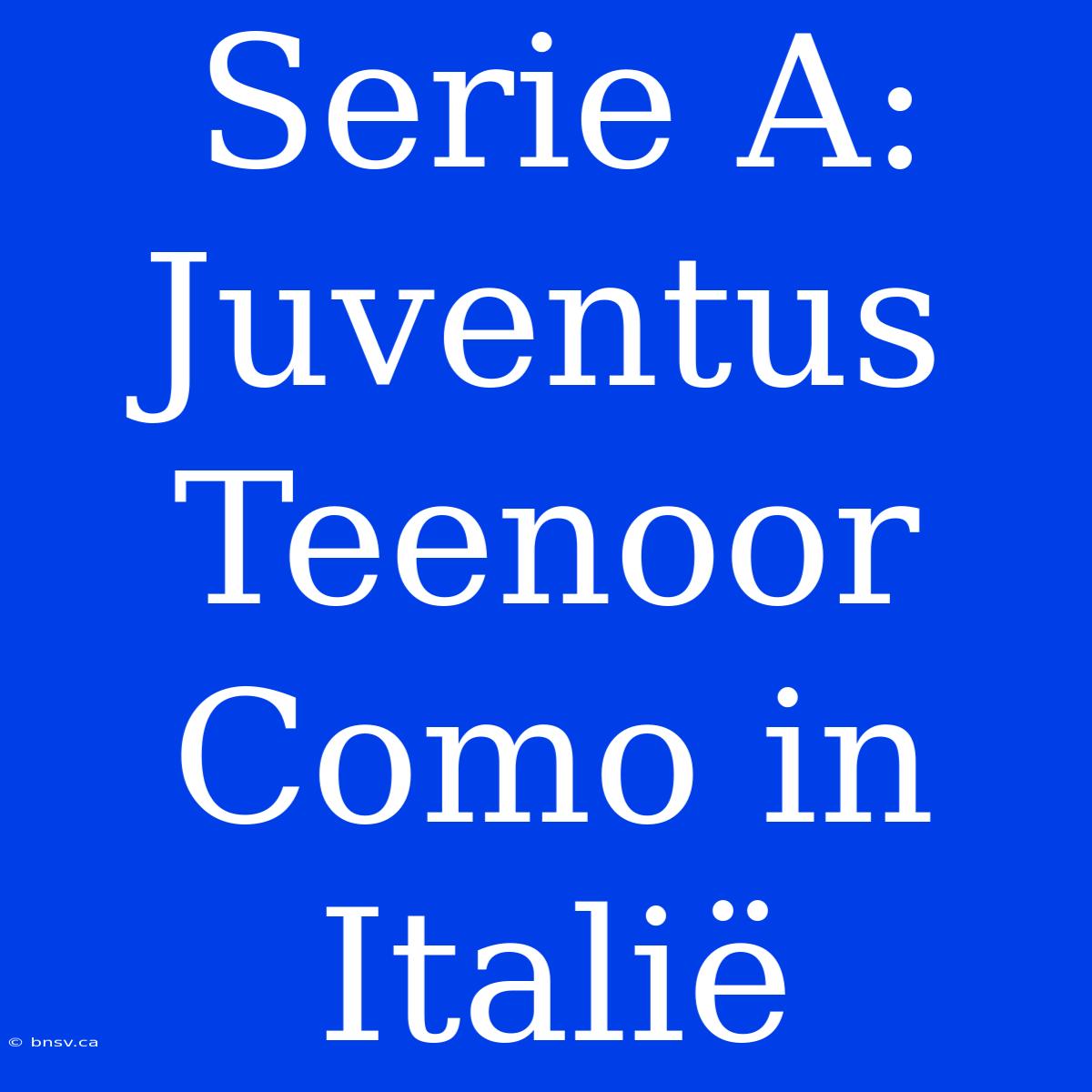 Serie A: Juventus Teenoor Como In Italië