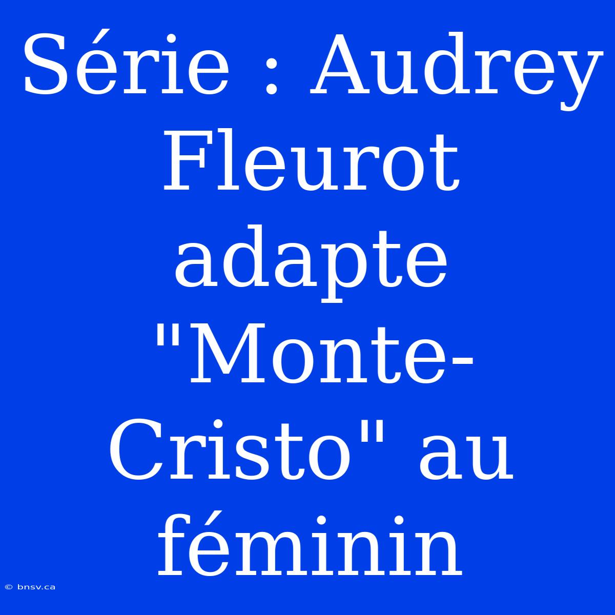 Série : Audrey Fleurot Adapte 