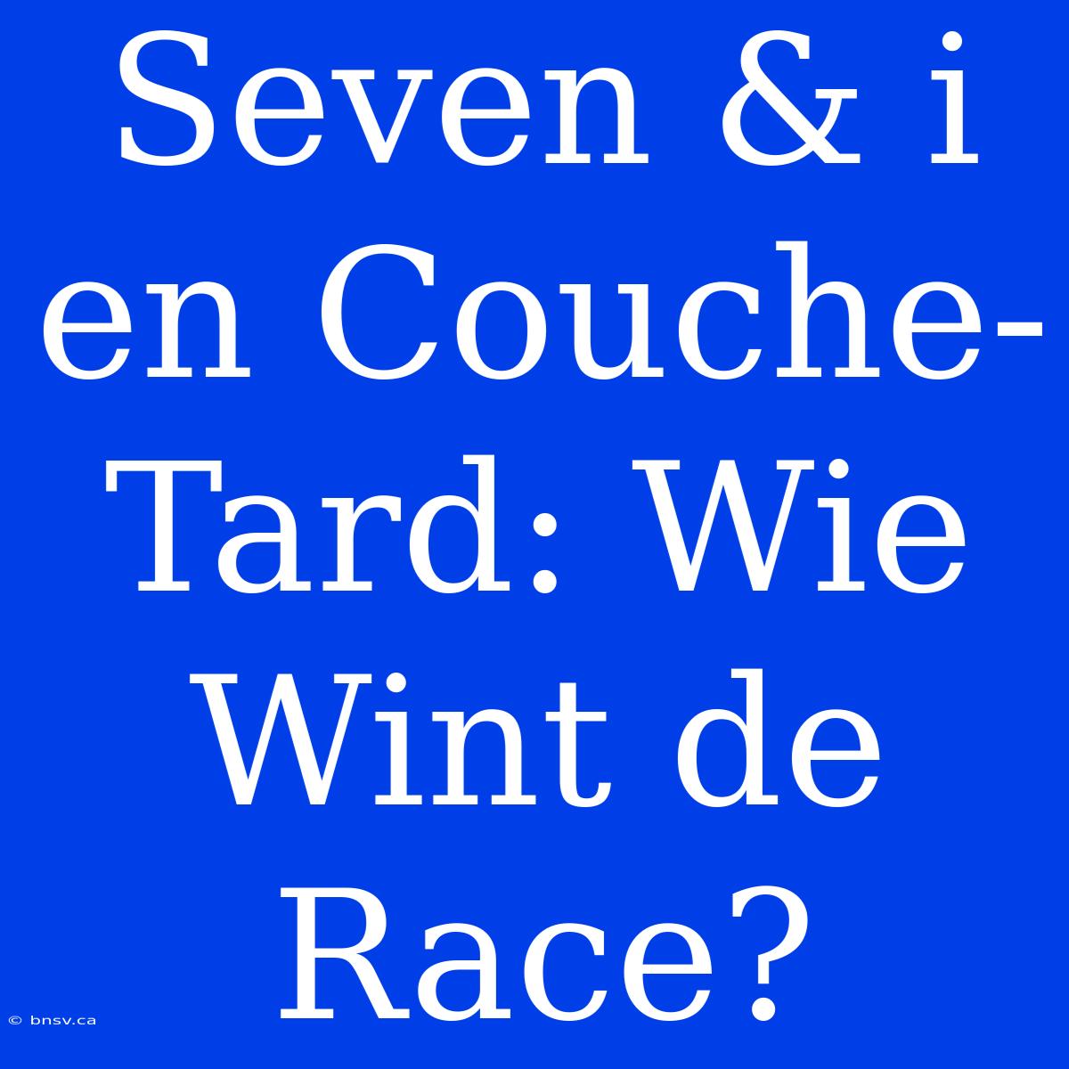 Seven & I En Couche-Tard: Wie Wint De Race?